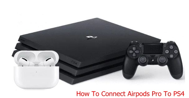 How To Connect Or Pairing Airpods Pro To PS4 Pro